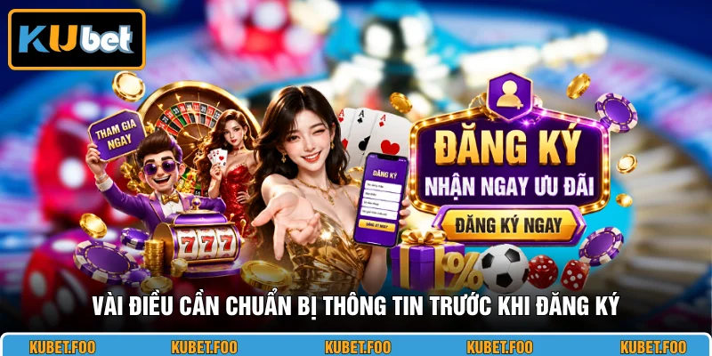 Vài điều cần chuẩn bị thông tin trước khi đăng ký 